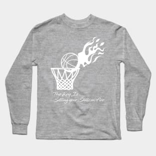 Basketball set your skills on  fire Long Sleeve T-Shirt